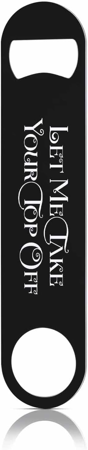 Take Your Top Off Stainless Steel Bottle Opener Funny Saying Quotes Black Flat Beer Bottle Opener Keychain for Home Kitchen Bar Restaurant Party Birthday Gift